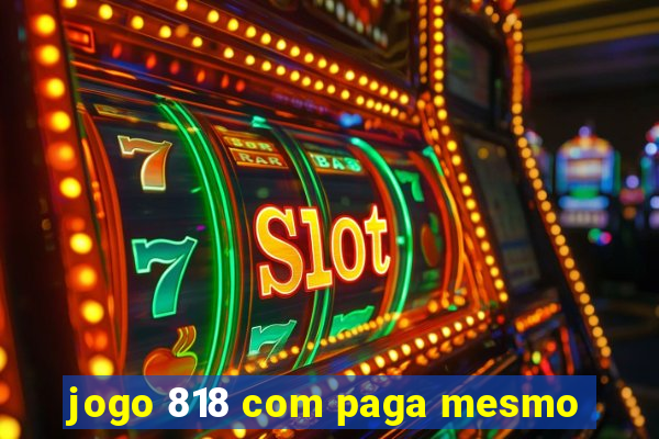 jogo 818 com paga mesmo